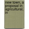New Town, A Proposal In Agricultural, In door W.R. Hughes