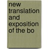 New Translation And Exposition Of The Bo door Onbekend