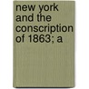 New York And The Conscription Of 1863; A door James B. Fry