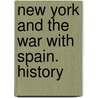 New York And The War With Spain. History door S. W 1830 Burt