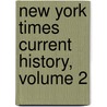New York Times Current History, Volume 2 door Onbekend