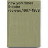 New York Times Theater Reviews,1987-1988 door Random House Inc