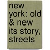 New York: Old & New Its Story, Streets door Rufus Rockwell Wilson