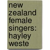 New Zealand Female Singers: Hayley Weste door Books Llc