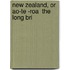 New Zealand, Or Ao-Te -Roa  The Long Bri