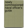 Newly Commissioned Naval Officer's Guide door Fred W. Kacher