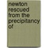 Newton Rescued From The Precipitancy Of