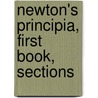 Newton's Principia, First Book, Sections door Sir Newton Isaac