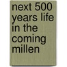 Next 500 Years Life In The Coming Millen door Adrian Berry