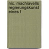 Nic. Machiavells Regierungskunst Eines F door Niccolò Machiavelli