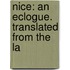 Nice: An Eclogue. Translated From The La