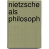 Nietzsche Als Philosoph by Hans Vaihinger