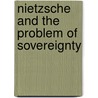 Nietzsche And The Problem Of Sovereignty door Richard White