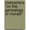 Nietzsche's "On The Genealogy Of Morals" door Daniel Conway