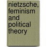 Nietzsche, Feminism and Political Theory by Paul Patton