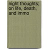 Night Thoughts; On Life, Death, And Immo by Unknown