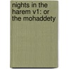 Nights In The Harem V1: Or The Mohaddety door Onbekend