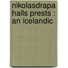 Nikolasdrapa Halls Prests : An Icelandic by William H. Carpenter