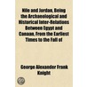 Nile And Jordan, Being The Archaeologica by George Alexander Frank Knight