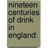 Nineteen Centuries Of Drink In England: by Richard Valpy French