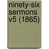 Ninety-Six Sermons V5 (1865) by Unknown