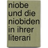Niobe Und Die Niobiden In Ihrer Literari by Karl Bernhard Stark