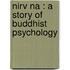 Nirv Na : A Story Of Buddhist Psychology