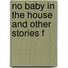No Baby In The House And Other Stories F by Unknown