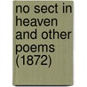 No Sect In Heaven And Other Poems (1872) door Elizabeth H.J. Cleaveland