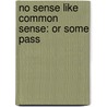 No Sense Like Common Sense: Or Some Pass by Unknown