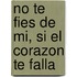 No Te Fies de Mi, Si El Corazon Te Falla