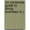 No-Nonsense Guide to Doing Business in J by Jon Woronoff