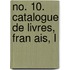 No. 10. Catalogue De Livres, Fran Ais, L