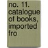 No. 11. Catalogue Of Books, Imported Fro