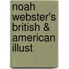 Noah Webster's British & American Illust door Noah Webster