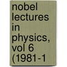 Nobel Lectures in Physics, Vol 6 (1981-1 door G. Ekspong