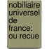 Nobiliaire Universel De France: Ou Recue