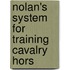 Nolan's System For Training Cavalry Hors