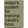 Nolan's System For Training Cavalry Hors door L. E. 1820?-1854 Nolan