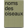 Noms Des Oiseaux by Fritz Robert