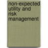 Non-Expected Utility And Risk Management by Mark J. Machina
