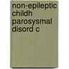 Non-epileptic Childh Parosysmal Disord C door Francis J. DiMario