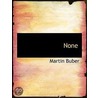 None by Martin Buber