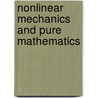 Nonlinear Mechanics and Pure Mathematics door N.N. Bogolubov
