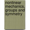 Nonlinear Mechanics, Groups and Symmetry door Iu.a. Mitropol'skii