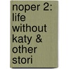 Noper 2: Life Without Katy & Other Stori door O. Henry