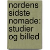Nordens Sidste Nomade: Studier Og Billed door Hans Sophus Kaarsberg