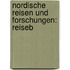 Nordische Reisen Und Forschungen: Reiseb