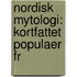 Nordisk Mytologi: Kortfattet Populaer Fr