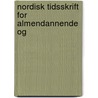 Nordisk Tidsskrift For Almendannende Og door Onbekend